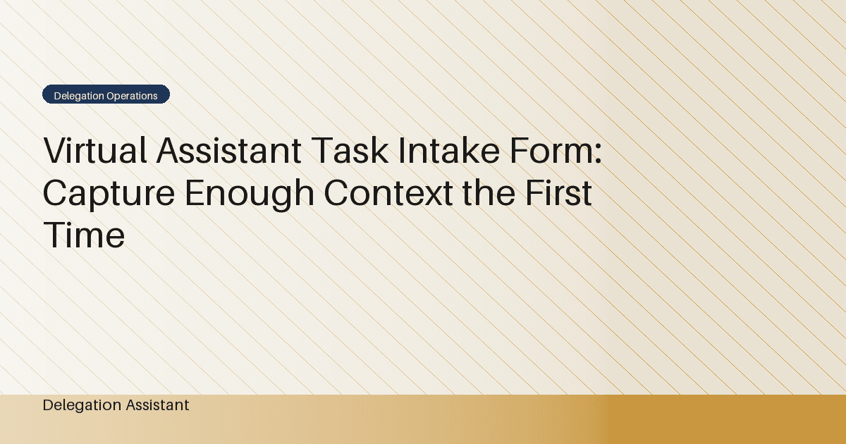 Virtual Assistant Task Intake Form: Capture Enough Context the First Time