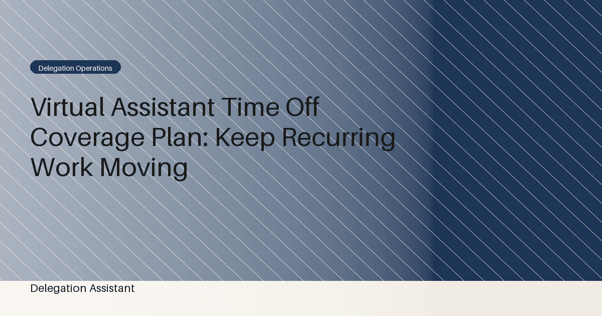 Virtual Assistant Time Off Coverage Plan: Keep Recurring Work Moving