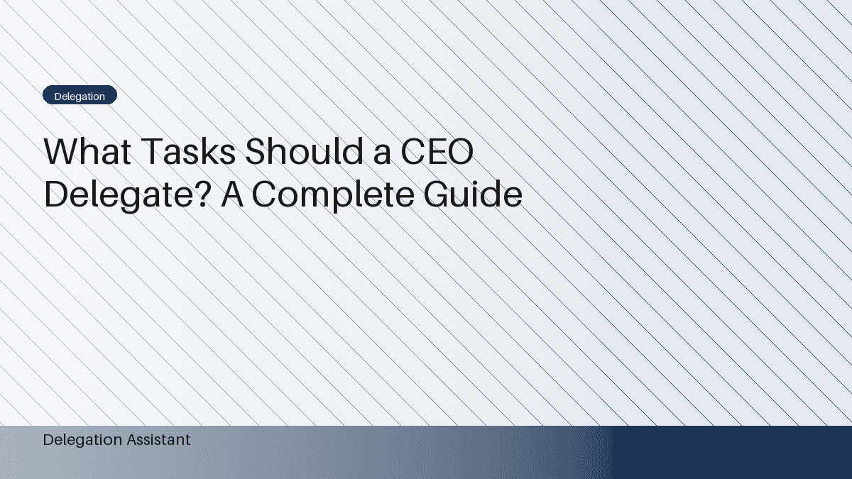 What Tasks Should a CEO Delegate First?