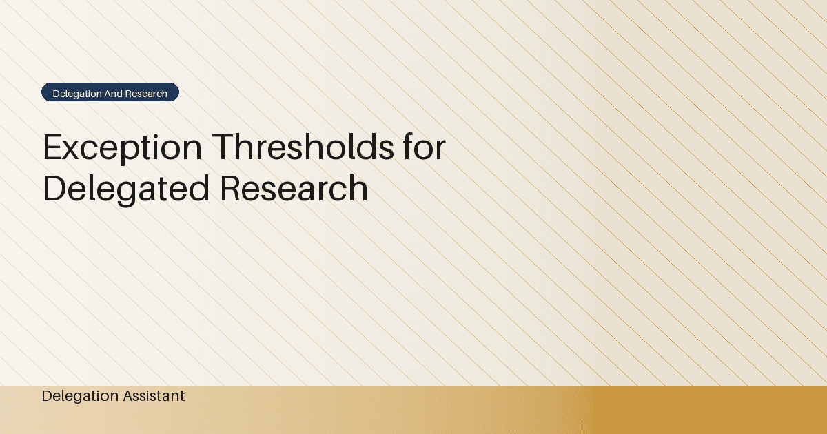 Research illustration about how can evidence define an exception threshold for delegated research work?