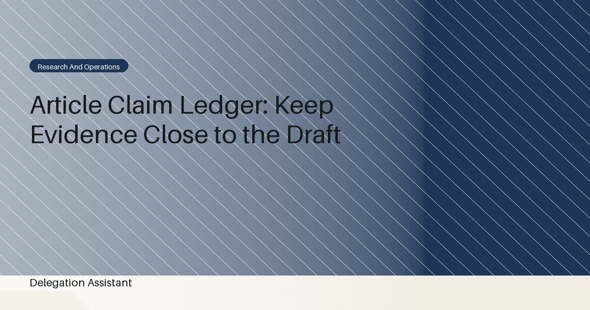 Article Claim Ledger: Keep Evidence Close to the Draft