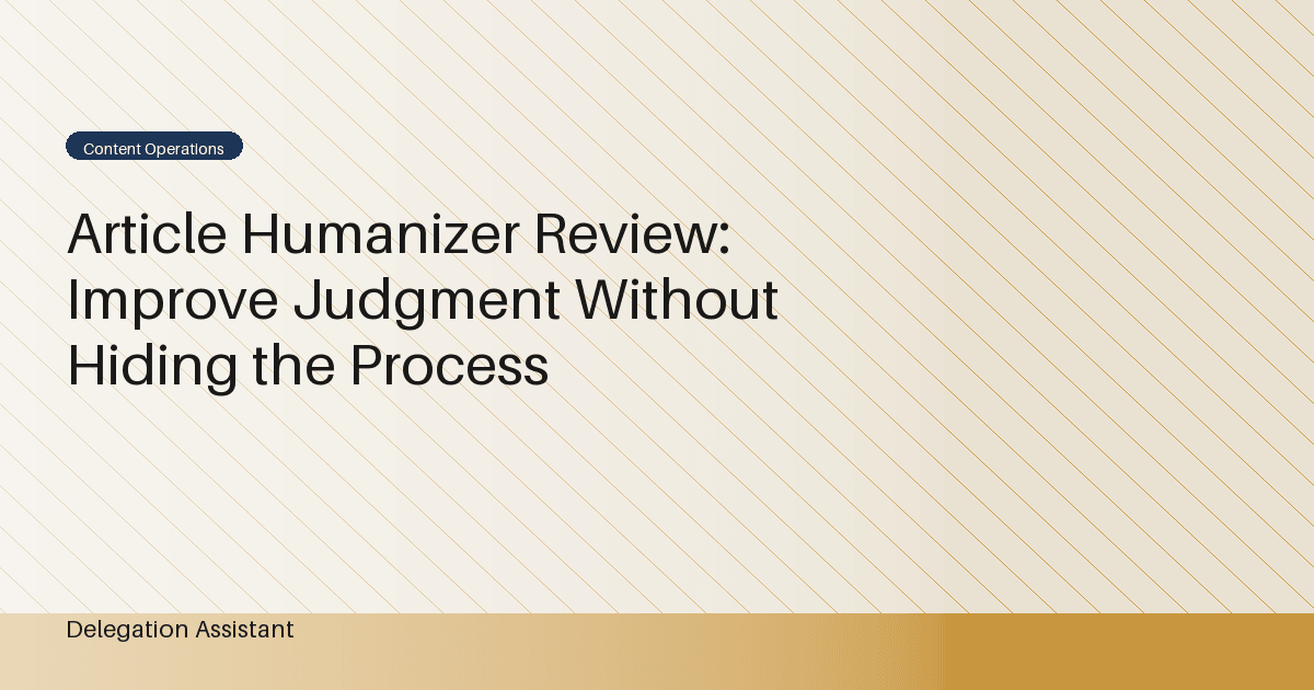 Article Humanizer Review: Improve Judgment Without Hiding the Process