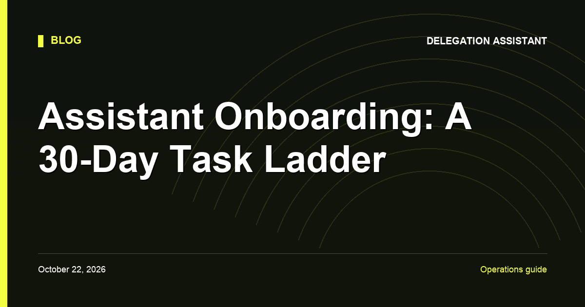 Assistant Onboarding: A 30-Day Task Ladder