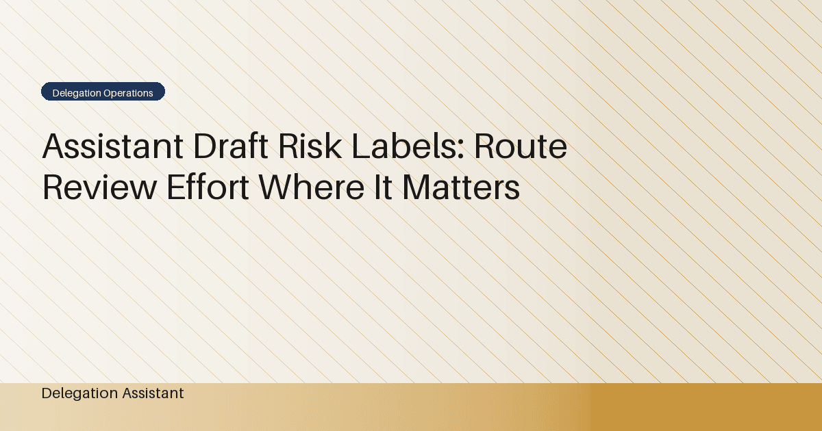 Assistant Draft Risk Labels: Route Review Effort Where It Matters