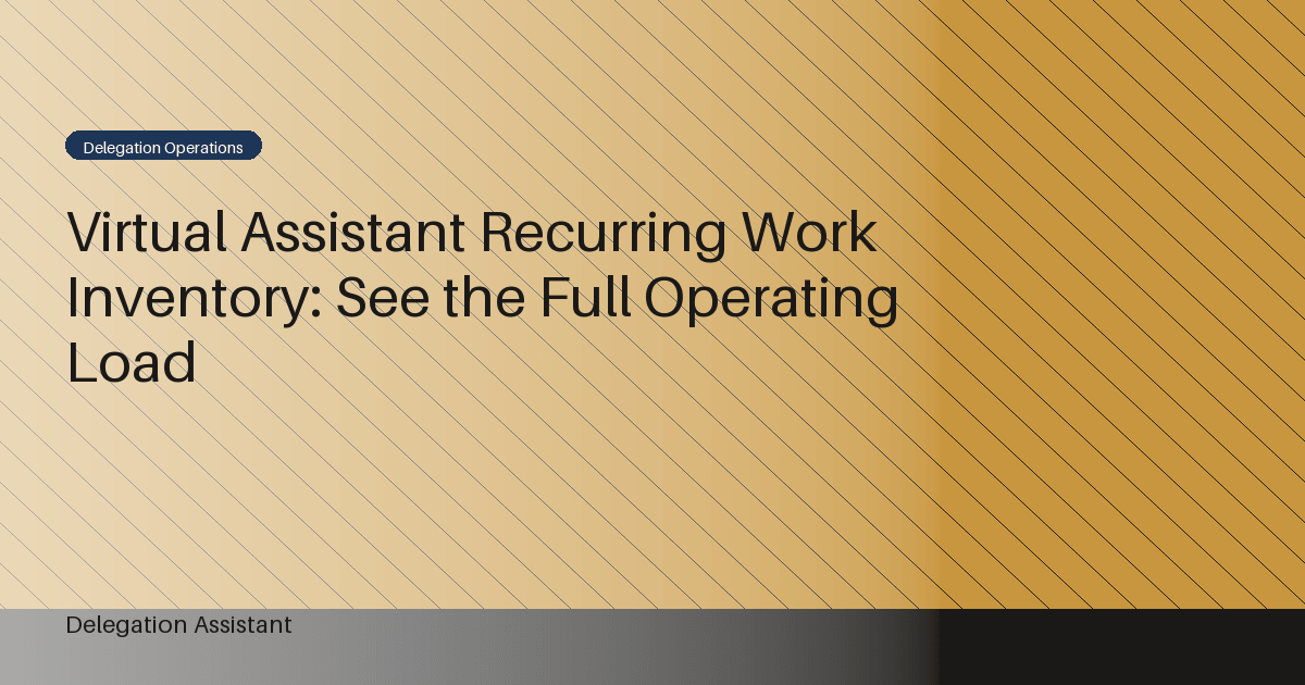 Virtual Assistant Recurring Work Inventory: See the Full Operating Load