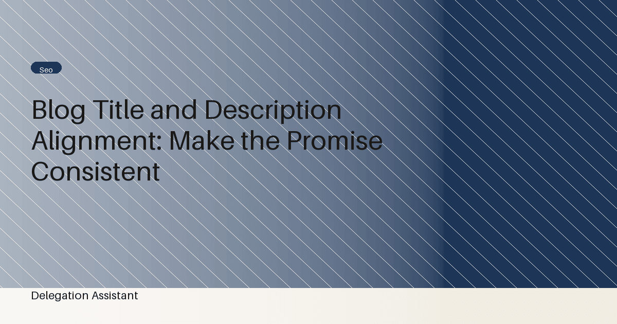 Blog Title and Description Alignment: Make the Promise Consistent