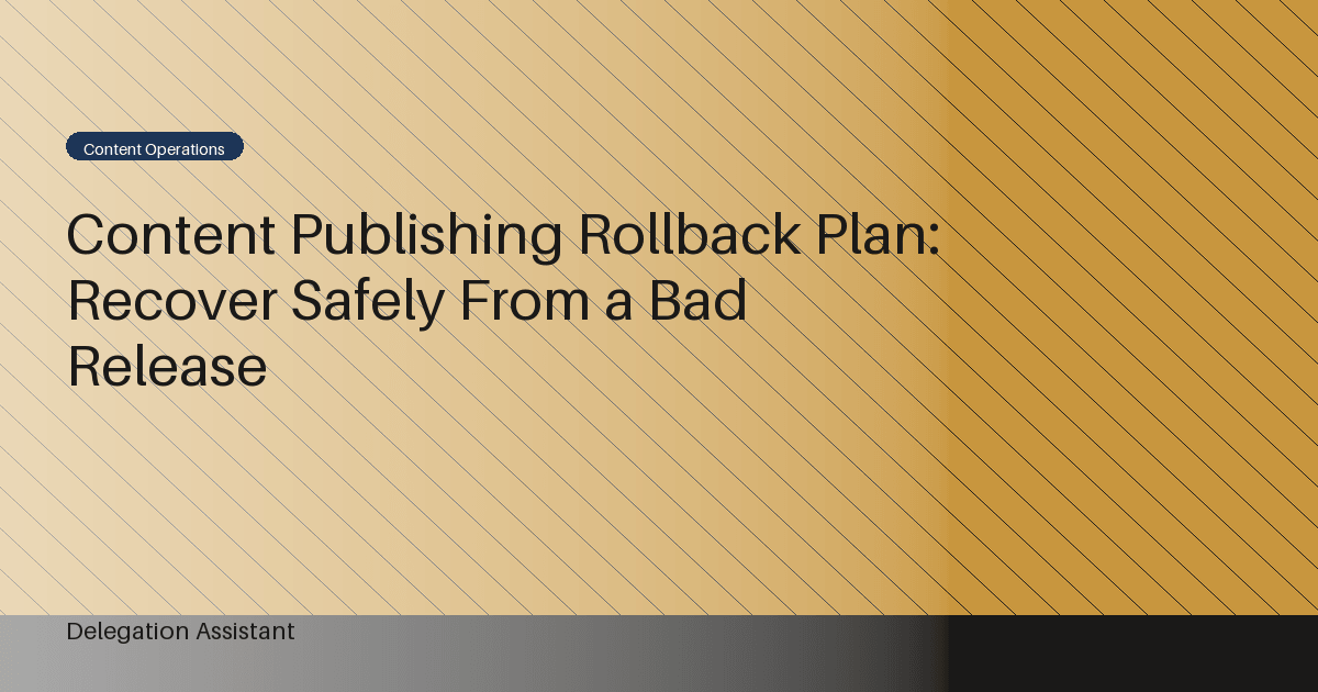 Content Publishing Rollback Plan: Recover Safely From a Bad Release