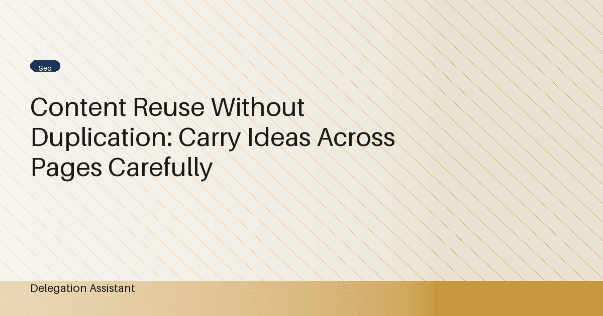 Content Reuse Without Duplication: Carry Ideas Across Pages Carefully