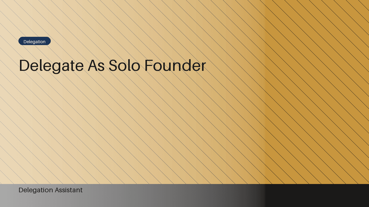 How to Delegate as a Solo Founder