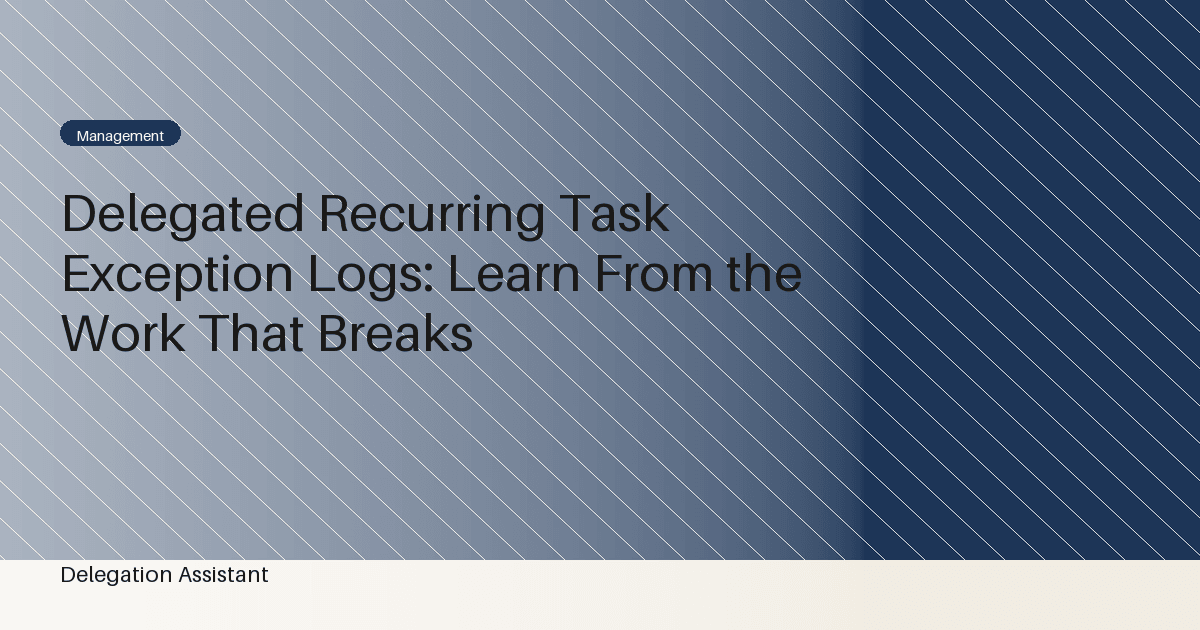delegated recurring task exception log