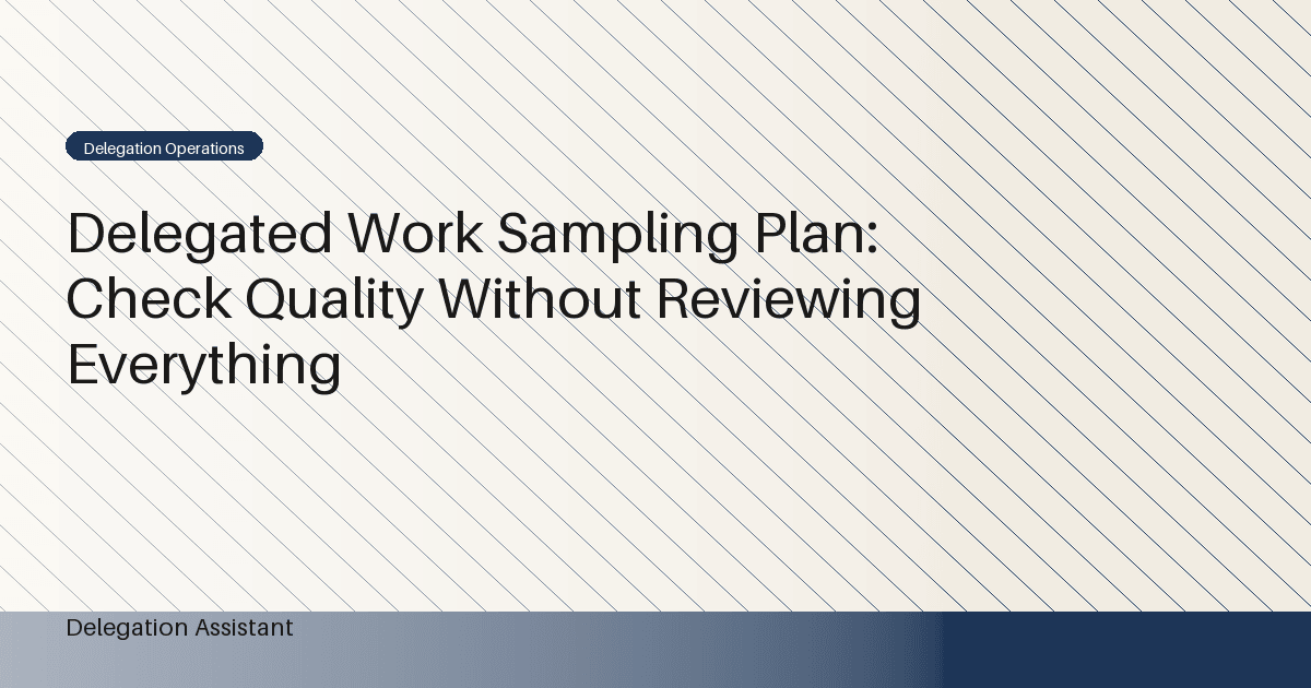 Delegated Work Sampling Plan: Check Quality Without Reviewing Everything