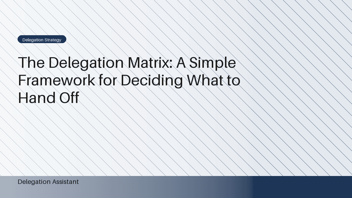 The Delegation Matrix: A Simple Framework for Deciding What to Hand Off