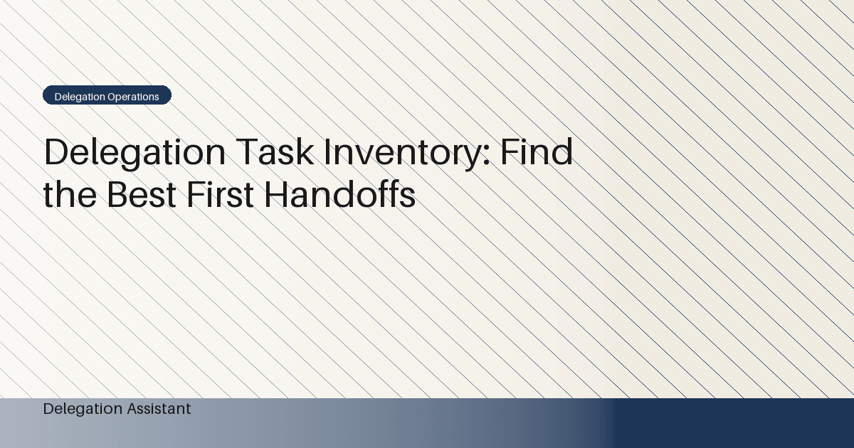 Delegation Task Inventory: Find the Best First Handoffs