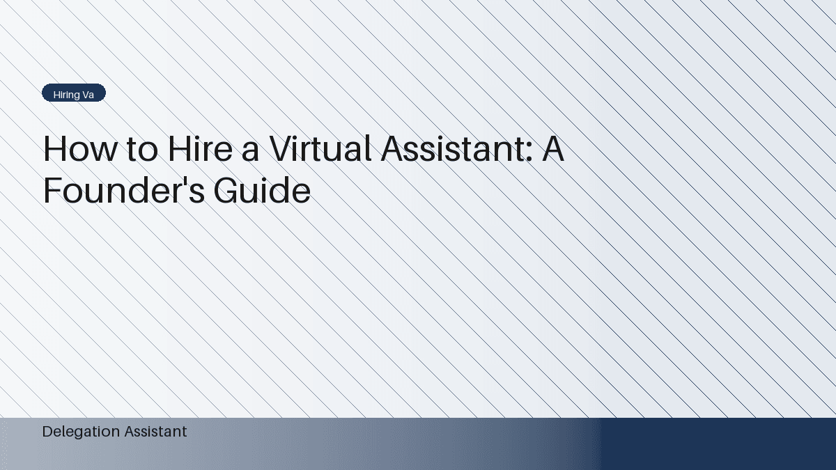 How to Hire a Virtual Assistant: A Founder's Guide