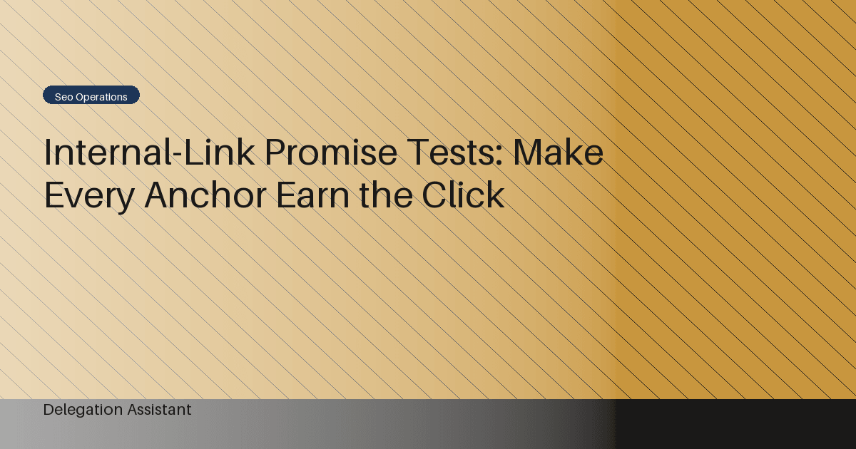 Internal-Link Promise Tests: Make Every Anchor Earn the Click