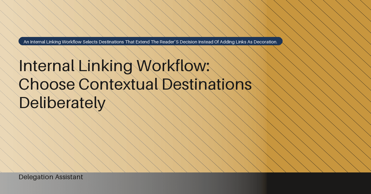 Internal Linking Workflow: Choose Contextual Destinations Deliberately