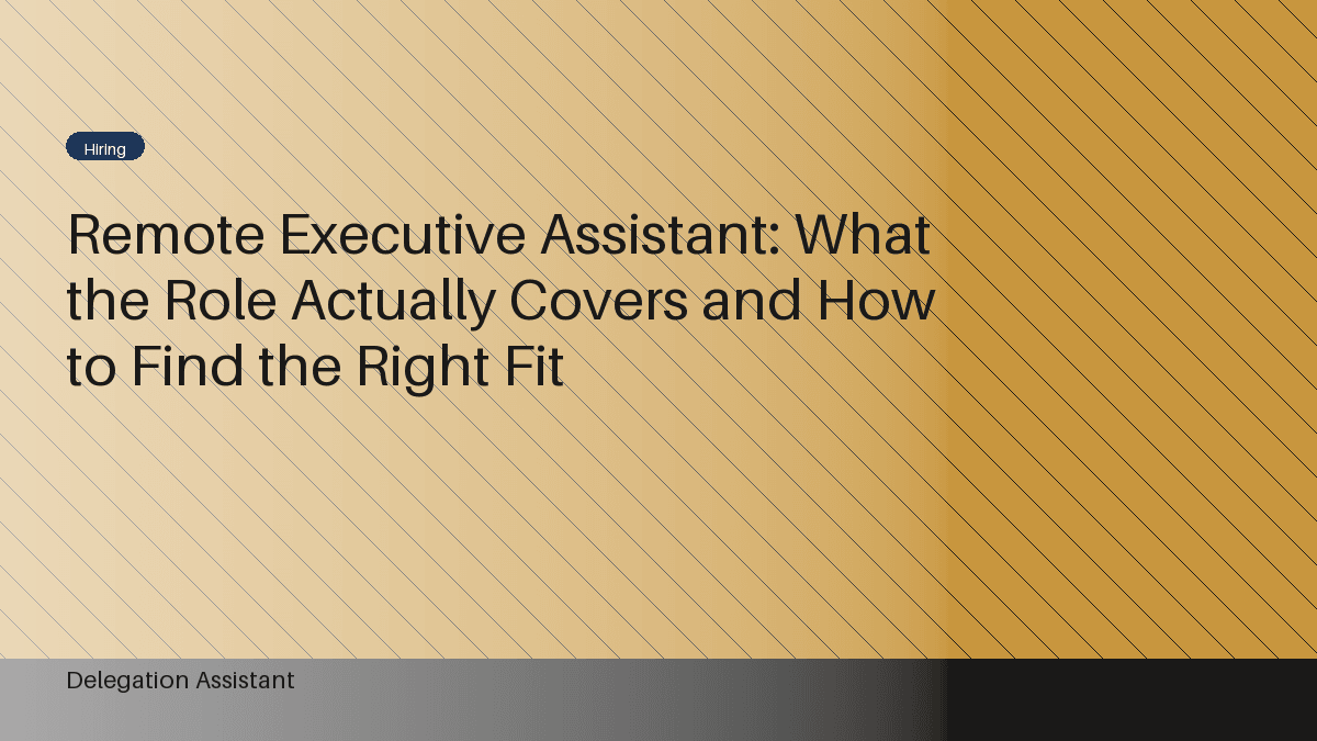Remote Executive Assistant: What the Role Actually Covers and How to Find the Right Fit