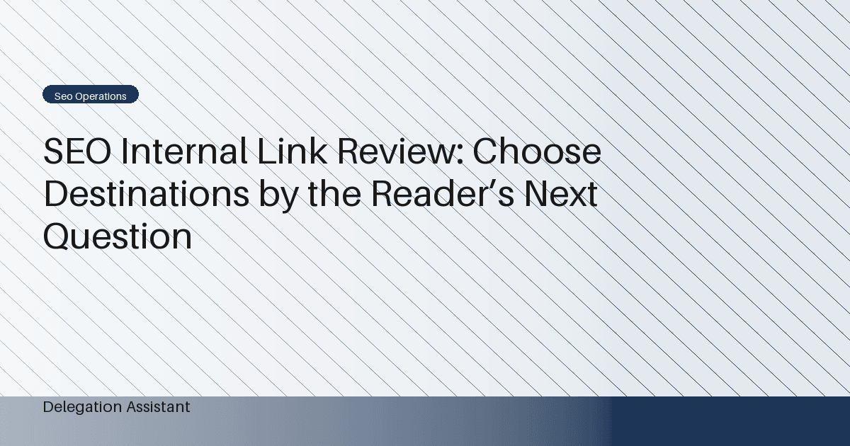 SEO Internal Link Review: Choose Destinations by the Reader’s Next Question