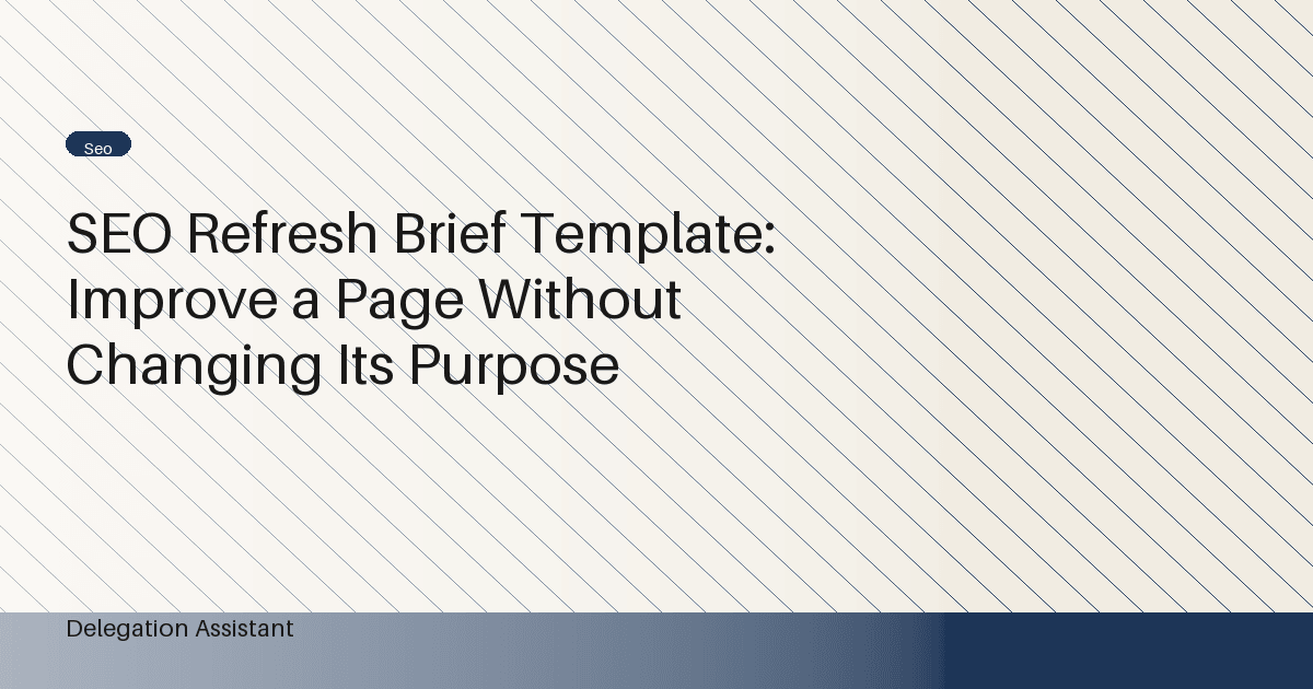 SEO Refresh Brief Template: Improve a Page Without Changing Its Purpose
