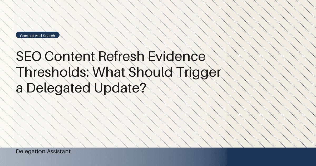 An editor marking evidence thresholds on an SEO article refresh record