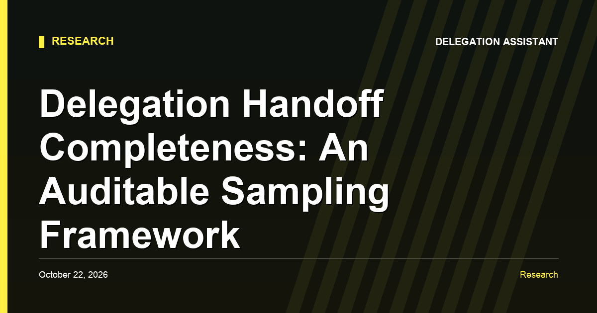 Sampling worksheet for delegated task brief completeness