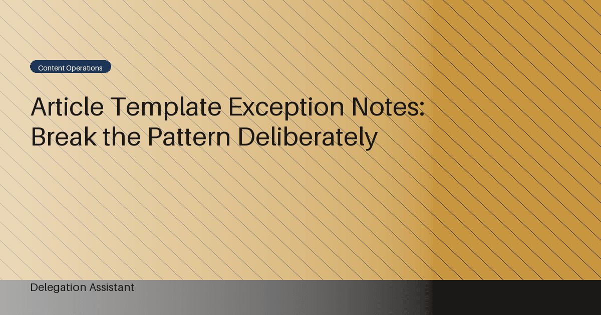 Cover image for article: Article Template Exception Notes: Break the Pattern Deliberately
