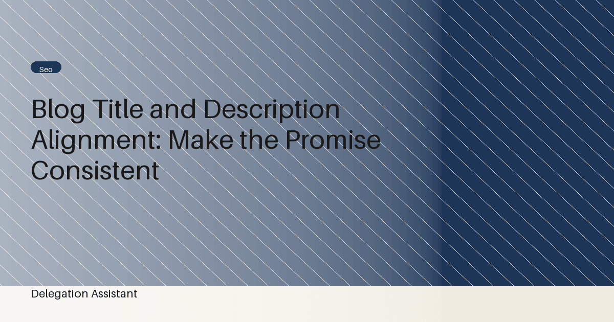 Cover image for article: Blog Title and Description Alignment: Make the Promise Consistent