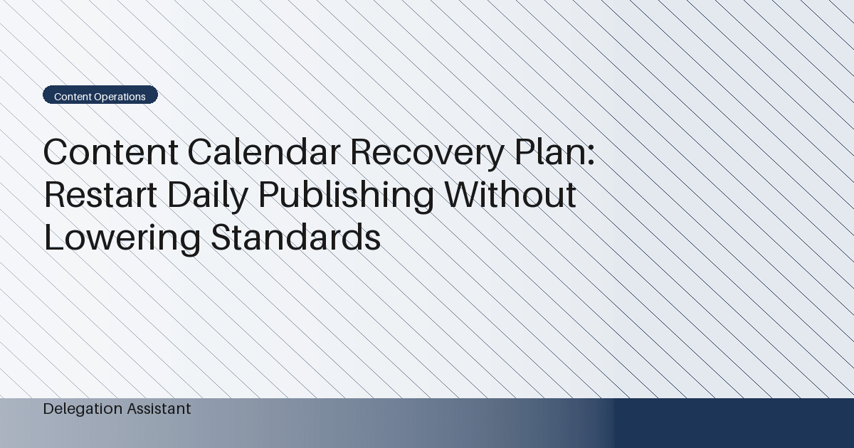 Cover image for article: Content Calendar Recovery Plan: Restart Daily Publishing Without Lowering Standards