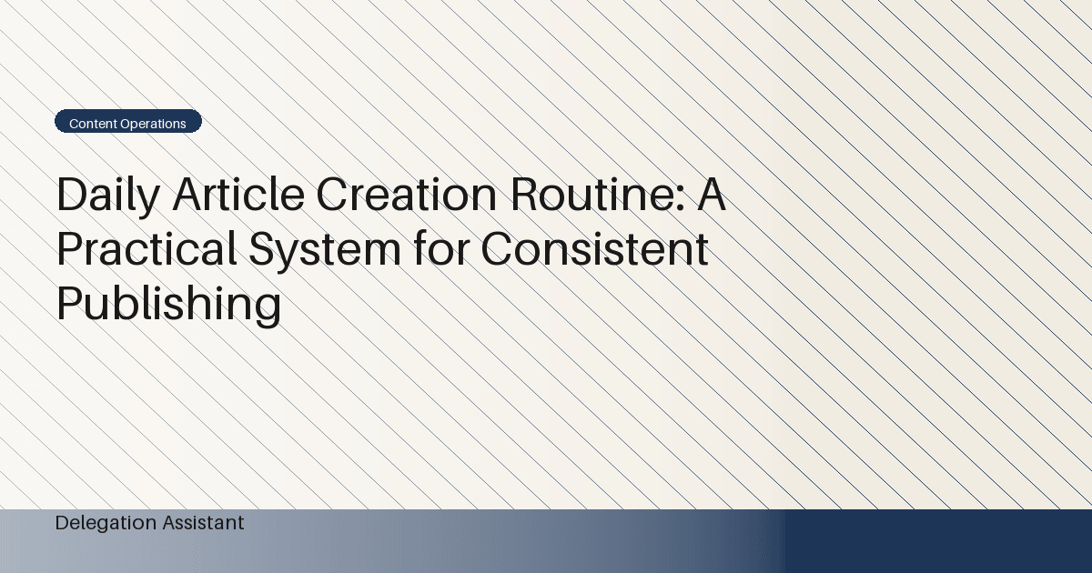 Cover image for article: Daily Article Creation Routine: A Practical System for Consistent Publishing