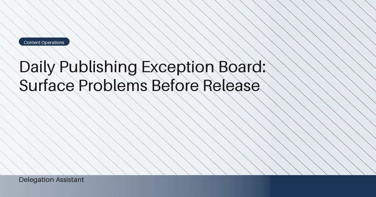 Cover image for article: Daily Publishing Exception Board: Surface Problems Before Release