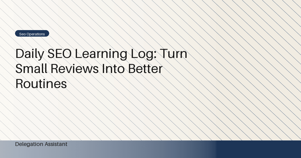 Cover image for article: Daily SEO Learning Log: Turn Small Reviews Into Better Routines