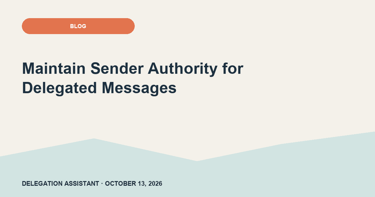 Cover image for article: Maintain Sender Authority for Delegated Messages