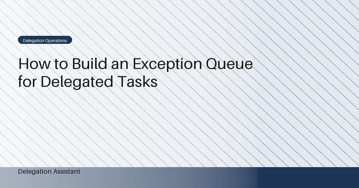 Cover image for article: How to Build an Exception Queue for Delegated Tasks