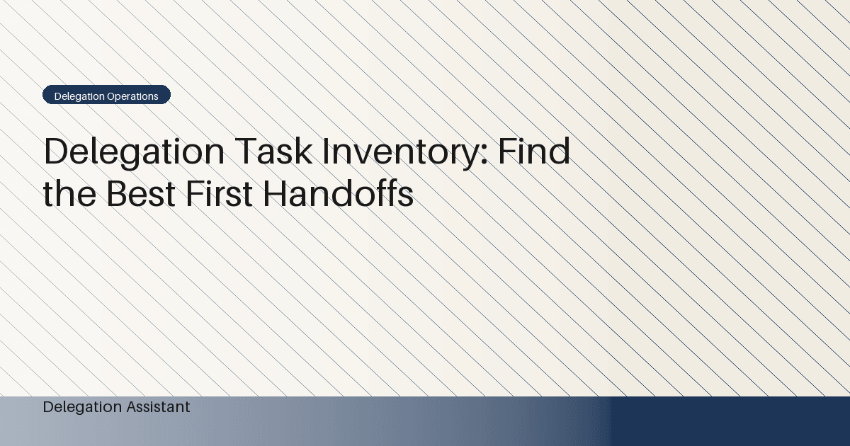 Cover image for article: Delegation Task Inventory: Find the Best First Handoffs