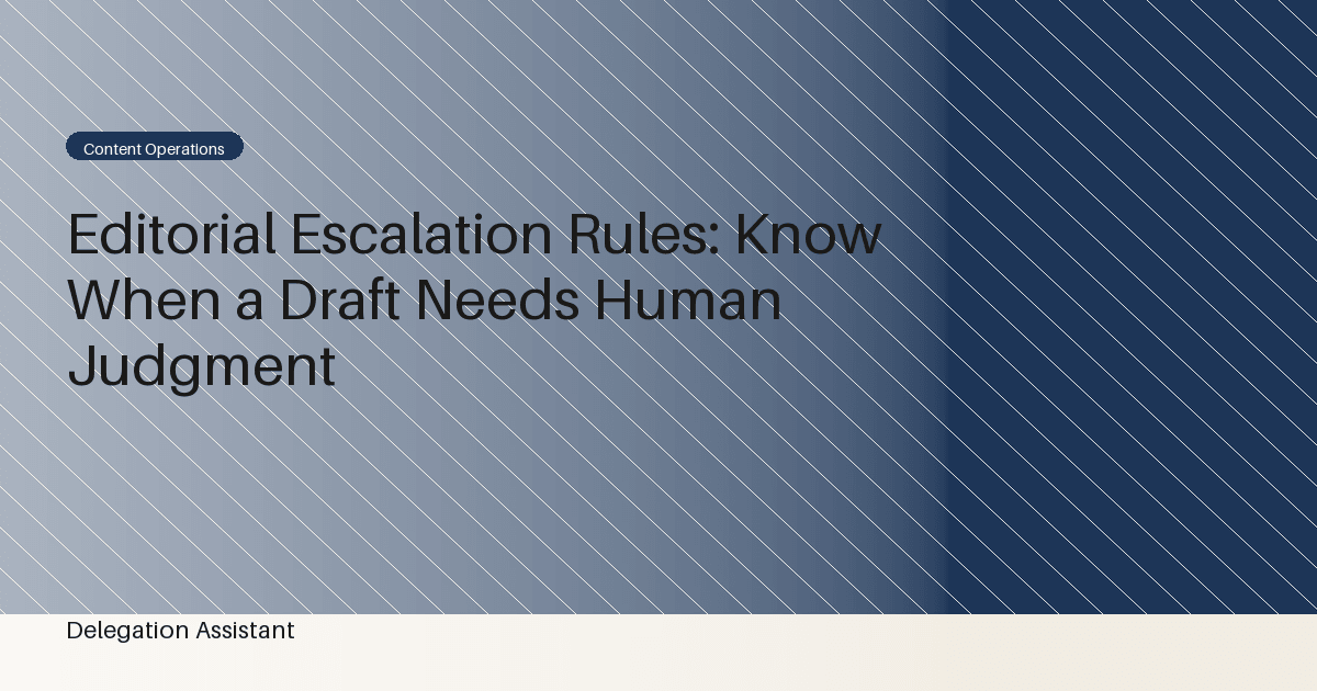 Cover image for article: Editorial Escalation Rules: Know When a Draft Needs Human Judgment