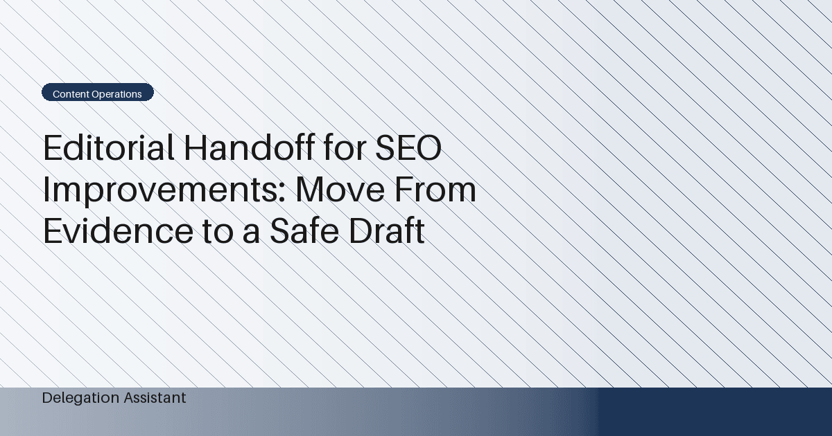 Cover image for article: Editorial Handoff for SEO Improvements: Move From Evidence to a Safe Draft