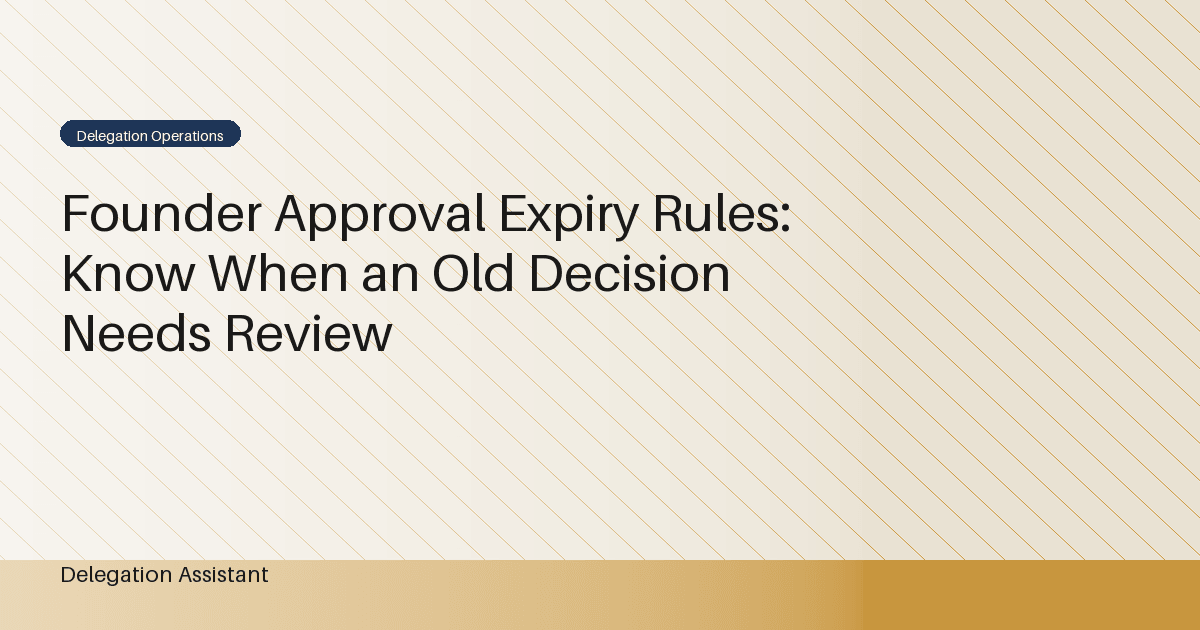 Cover image for article: Founder Approval Expiry Rules: Know When an Old Decision Needs Review