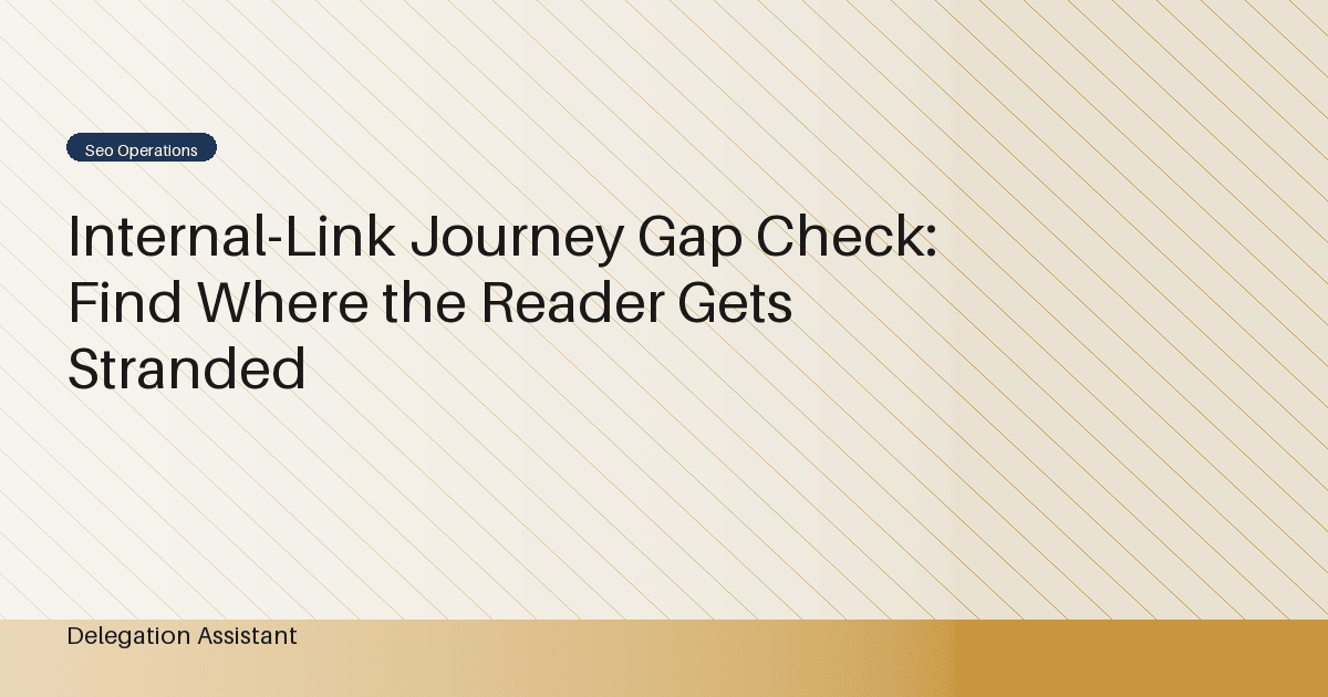 Cover image for article: Internal-Link Journey Gap Check: Find Where the Reader Gets Stranded