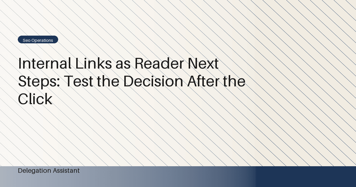 Cover image for article: Internal Links as Reader Next Steps: Test the Decision After the Click