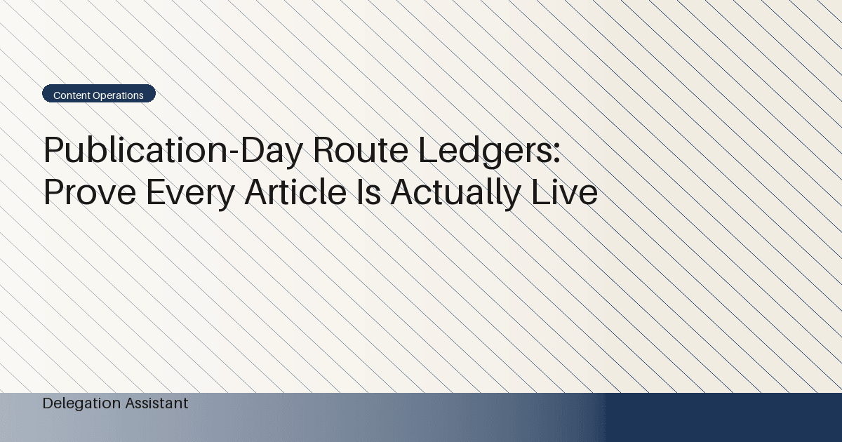 Cover image for article: Publication-Day Route Ledgers: Prove Every Article Is Actually Live