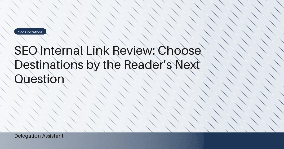 Cover image for article: SEO Internal Link Review: Choose Destinations by the Reader’s Next Question