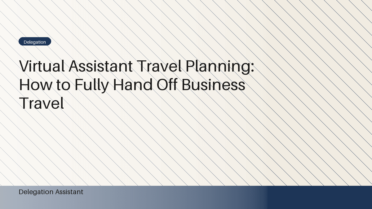 Cover image for article: Virtual Assistant Travel Planning: How to Fully Hand Off Business Travel
