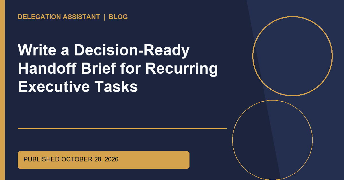Cover image for article: Write a Decision-Ready Handoff Brief for Recurring Executive Tasks
