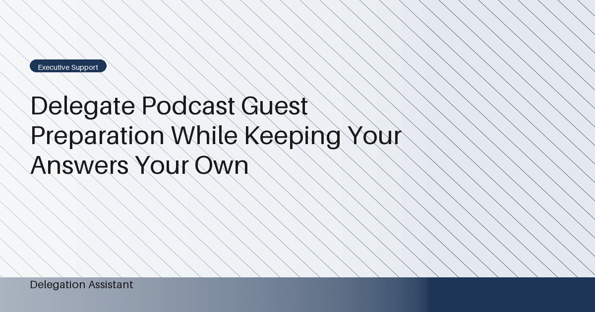Cover image for article: Delegate Podcast Guest Preparation While Keeping Your Answers Your Own