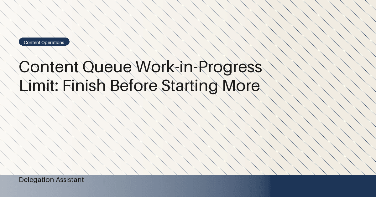 Cover image for article: Content Queue Work-in-Progress Limit: Finish Before Starting More