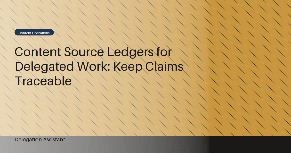 content source ledger for delegated work