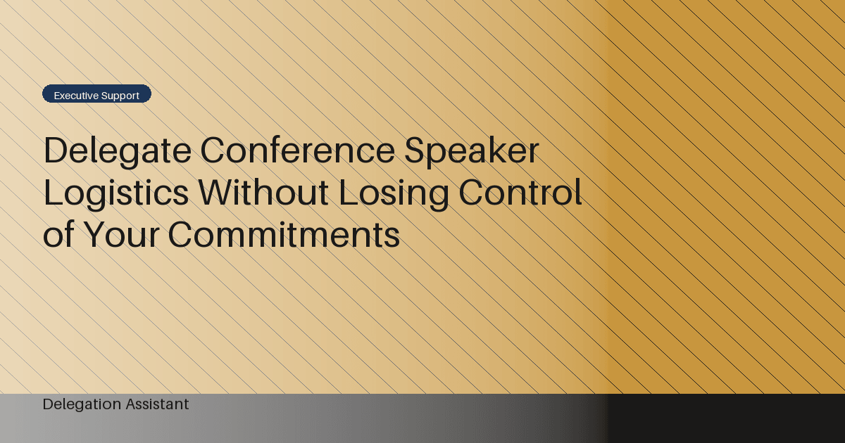Delegate Conference Speaker Logistics Without Losing Control of Your Commitments
