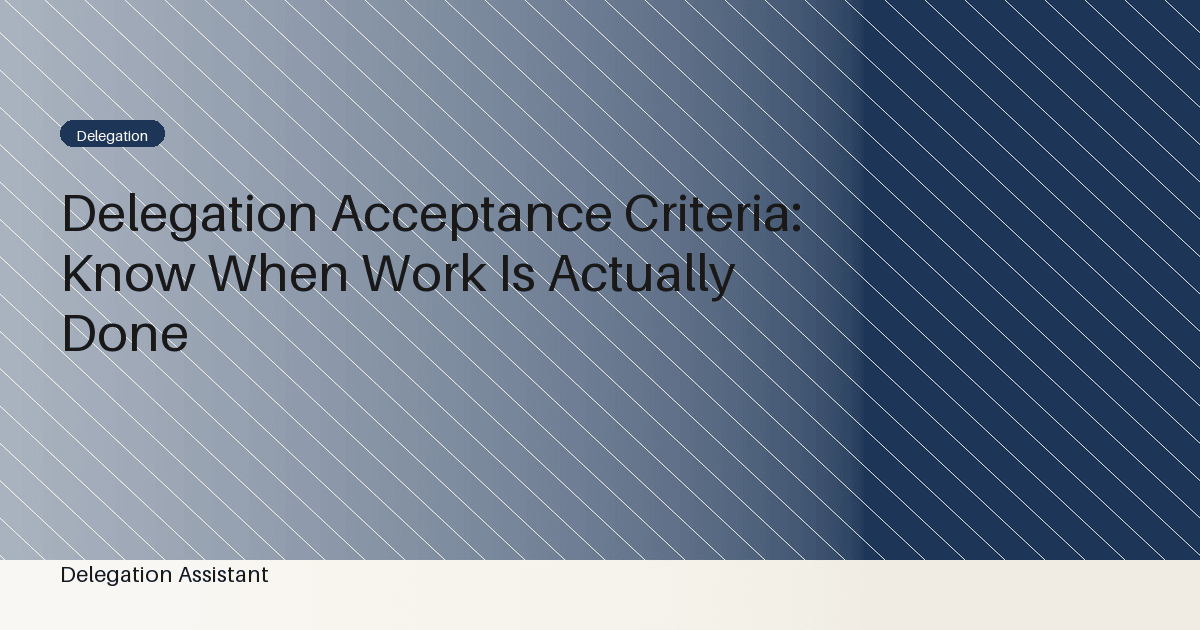 delegation acceptance criteria practical workflow diagram