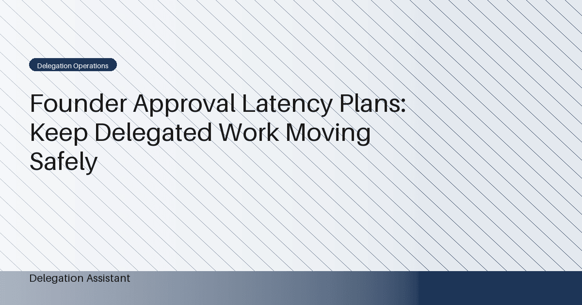 founder approval latency plan