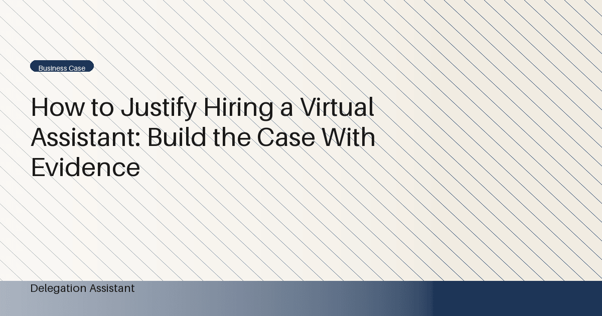 Cover image for article: How to Justify Hiring a Virtual Assistant: Build the Case With Evidence